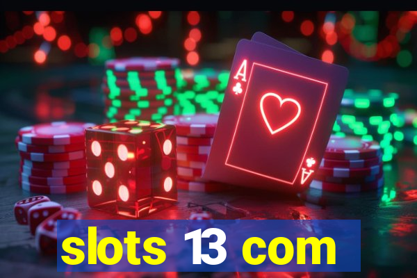 slots 13 com